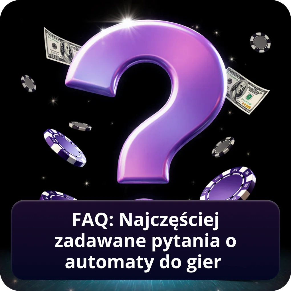 FAQ: Najczęściej zadawane pytania o automaty do gier