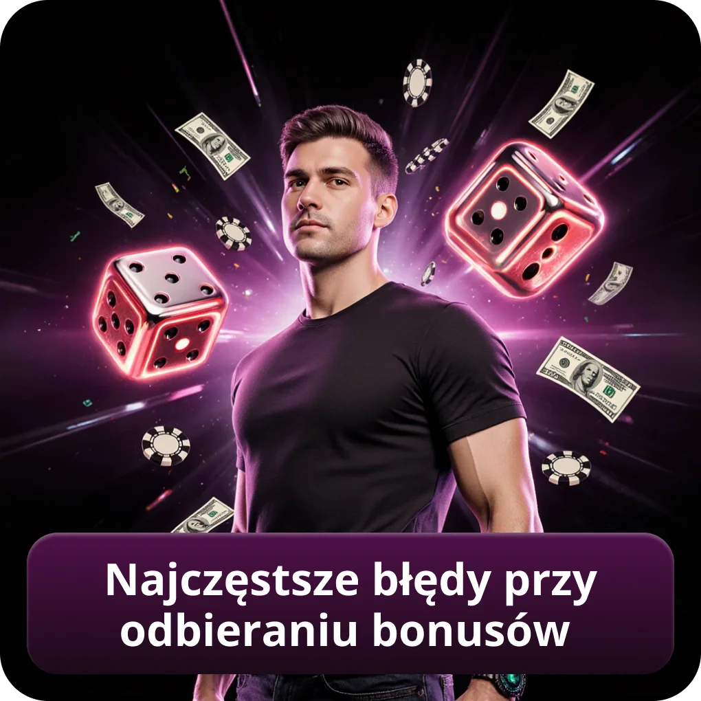 Najczęstsze błędy przy odbieraniu bonusów