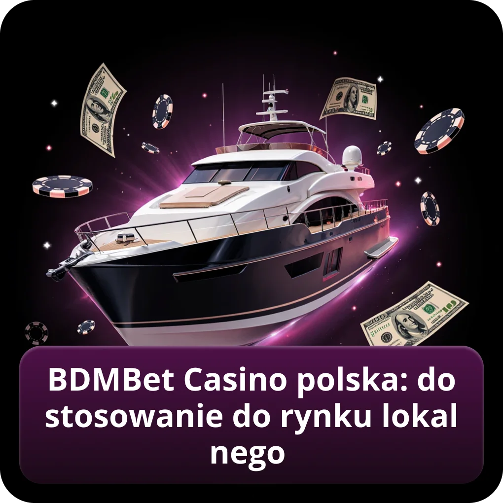 BDMBet Casino polska: dostosowanie do rynku lokalnego