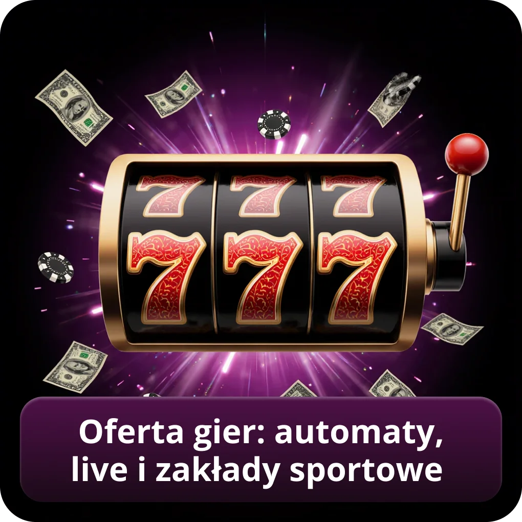 Oferta gier: automaty, live i zakłady sportowe