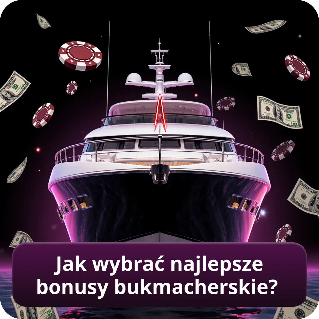 Jak wybrać najlepsze bonusy bukmacherskie?