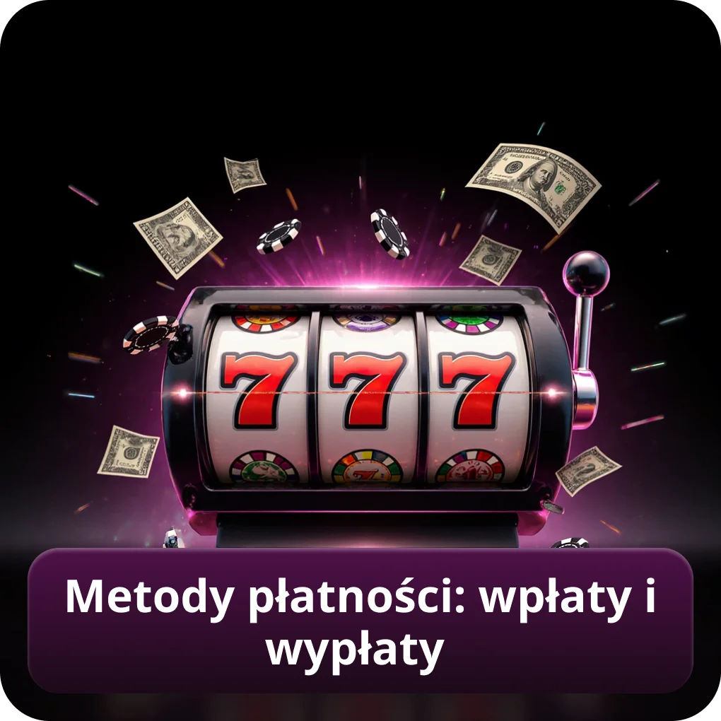 Metody płatności: wpłaty i wypłaty